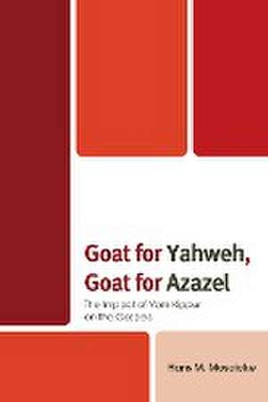 Goat for Yahweh, Goat for Azazel de Hans M. Moscicke