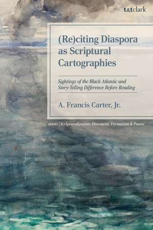 (Re)citing Diaspora as Scriptural Cartographies: Sightings of the Black Atlantic and Story-Telling Difference Before Reading de A. Francis Carter, Jr.
