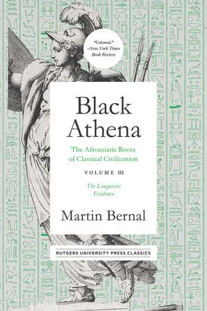 Black Athena: The Afroasiatic Roots of Classical Civilation Volume III: The Linguistic Evidence de Martin Bernal