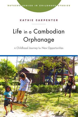 Life in a Cambodian Orphanage: A Childhood Journey for New Opportunities de Kathie Carpenter