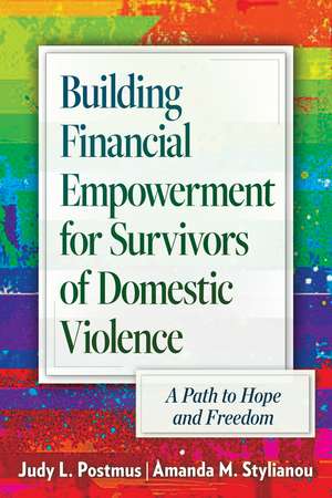 Building Financial Empowerment for Survivors of Domestic Violence: A Path to Hope and Freedom de Judy L. Postmus