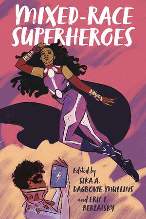 Mixed-Race Superheroes de Sika A. Dagbovie-Mullins