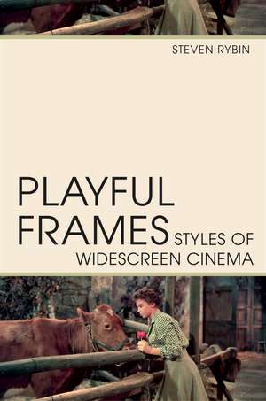 Playful Frames: Styles of Widescreen Cinema de Steven Rybin