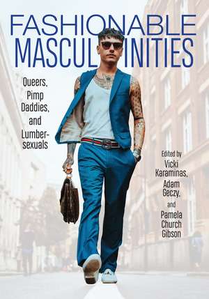 Fashionable Masculinities – Queers, Pimp Daddies, and Lumbersexuals de Vicki Karaminas