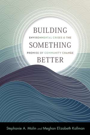 Building Something Better de Stephanie A Malin