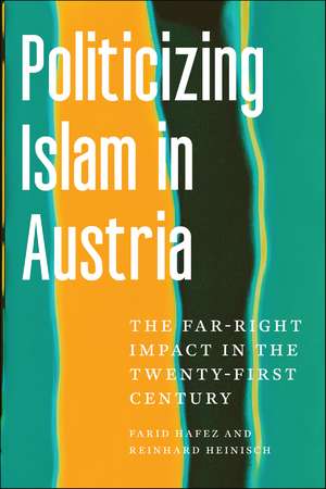 Politicizing Islam in Austria: The Far-Right Impact in the Twenty-First Century de Farid Hafez