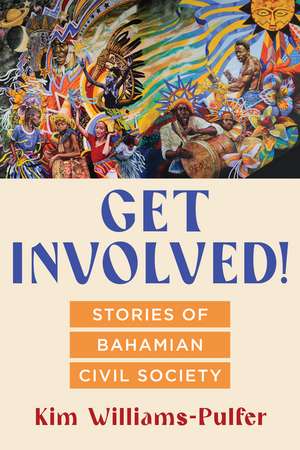 Get Involved!: Stories of Bahamian Civil Society de Kim Williams-Pulfer