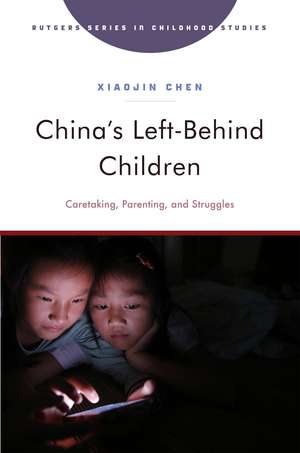 China's Left-Behind Children: Caretaking, Parenting, and Struggles de Xiaojin Chen