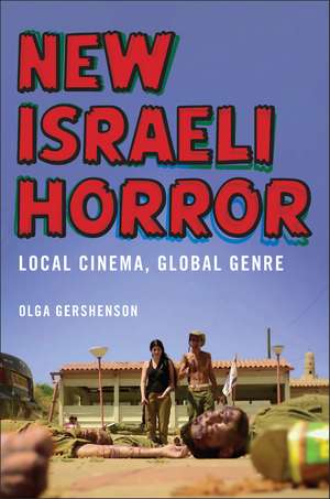 New Israeli Horror – Local Cinema, Global Genre de Olga Gershenson