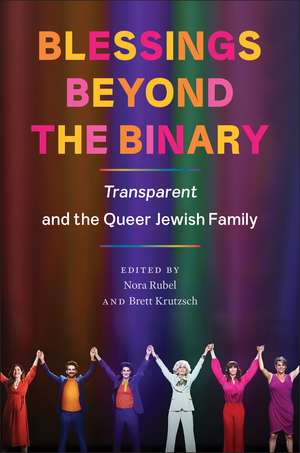 Blessings Beyond the Binary: Transparent and the Queer Jewish Family de Nora Rubel