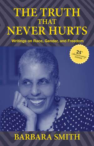 The Truth That Never Hurts 25th anniversary edition: Writings on Race, Gender, and Freedom de Barbara Smith