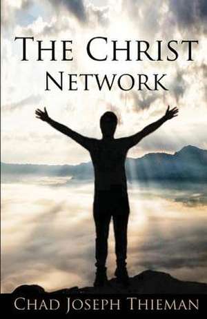 The Christ Network de Thieman, Chad J.