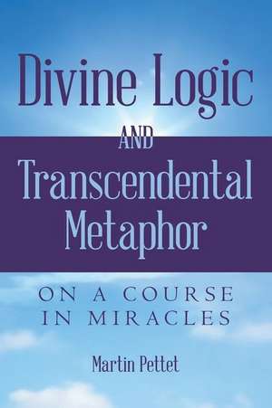 Divine Logic and Transcendental Metaphor de Pettet, Martin