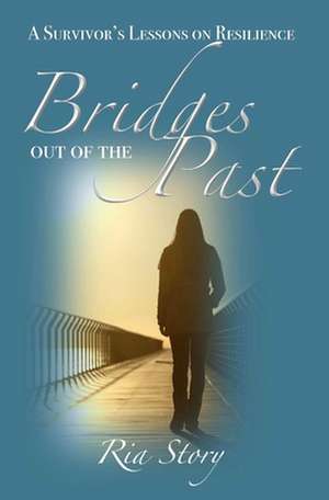 Bridges Out of the Past de Ria Story