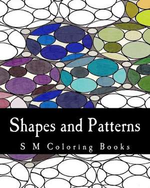 Shapes and Patterns de S. M.