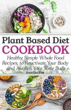 Plant Based Diet Cookbook de Fox, Amellia