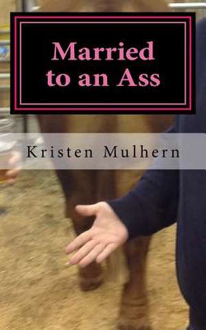 Married to an Ass de Mulhern, Kristen M.