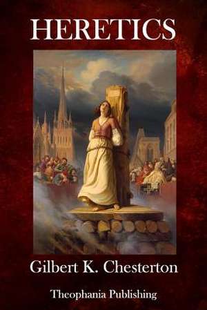 Heretics de Gilbert K. Chesterton