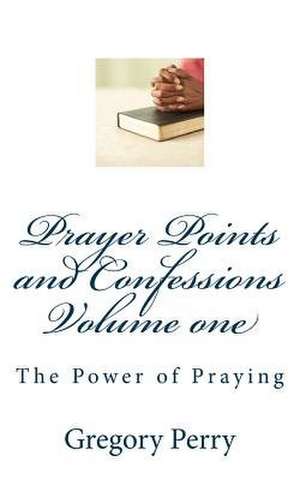 Prayer Points and Confessions Volume One de Gregory Perry