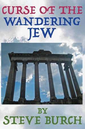 Curse of the Wandering Jew de MR Stephen James Burch