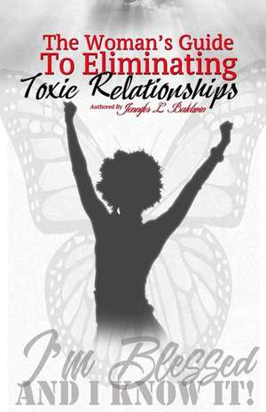 The Woman's Guide to Eliminating Toxic Relationships de Baldwin, Jennifer L.