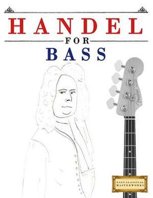 Handel for Bass de Easy Classical Masterworks