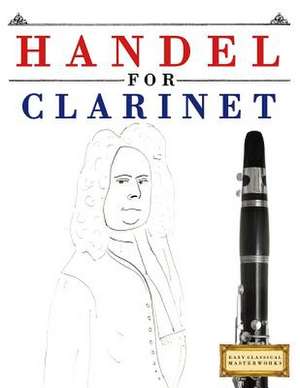 Handel for Clarinet de Easy Classical Masterworks