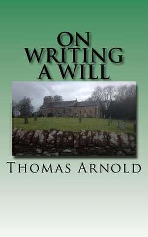 On Writing a Will de Arnold, Dr Thomas