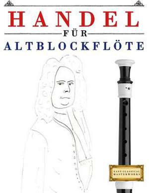 Handel Fur Altblockflote de Easy Classical Masterworks