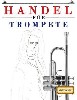 Handel Fur Trompete de Easy Classical Masterworks