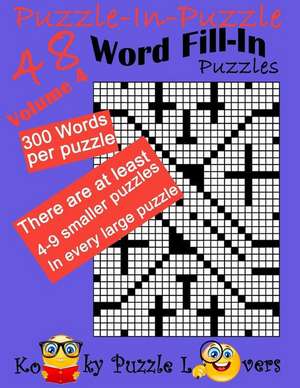 Puzzle-In-Puzzle Word Fill-In, Volume 4, Over 300 Words Per Puzzle de Kooky Puzzle Lovers