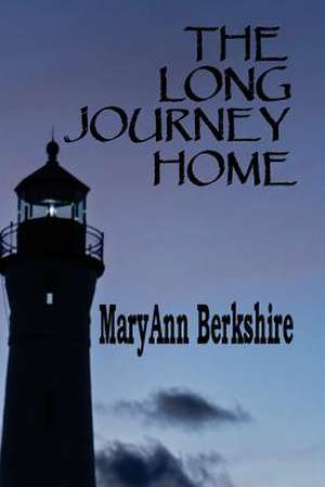 The Long Journey Home de Maryann Berkshire