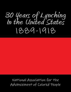 30 Years of Lynching in the United States de National Association for Colored People