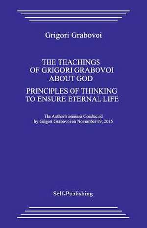 The Teaching about God. Principles of Thinking to Ensure Eternal Life. de Grigori Grabovoi