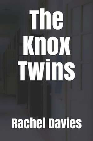 The Knox Twins de Rachel Davies