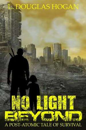 No Light Beyond de L. Douglas Hogan