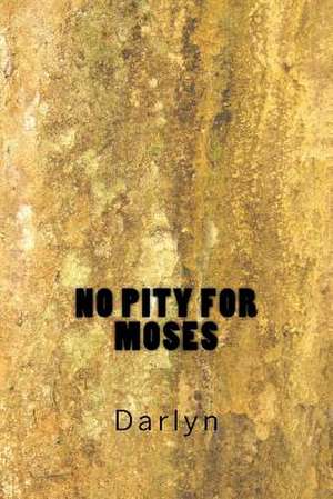 No Pity for Moses de Darlyn