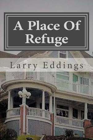 A Place of Refuge de Larry L. Eddings