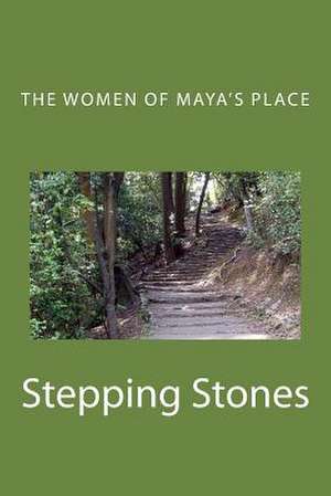 Stepping Stones de The Women of Maya's Place