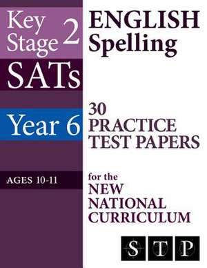 Ks2 Sats English Spelling 30 Practice Test Papers for the New National Curriculum (Year 6 de Swot Tots Publishing Ltd