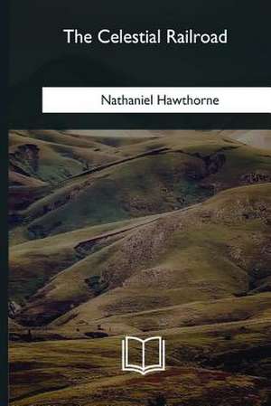 The Celestial Railroad de Nathaniel Hawthorne