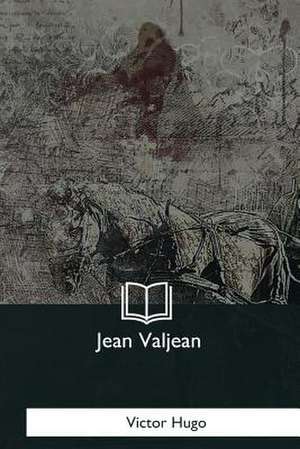 Jean Valjean de Victor Hugo