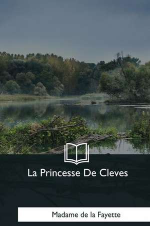 La Princesse de Cleves de Madame de la Fayette