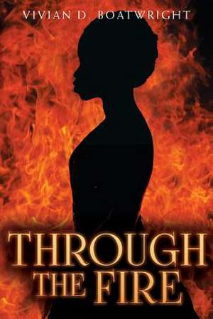 Through the Fire de Boatwright, Vivian D.