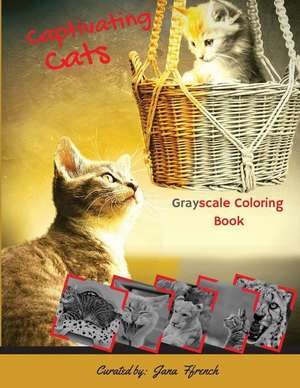 Captivating Cats Grayscale Coloring Book de Ffrench, Jana