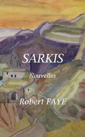 Sarkis de Faye, Robert