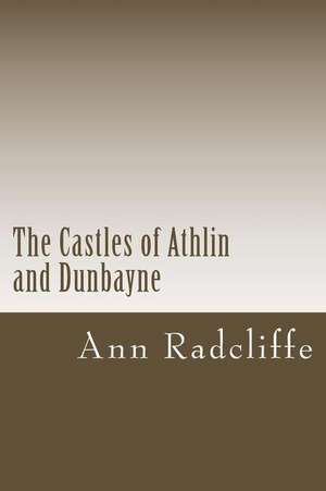 The Castles of Athlin and Dunbayne de Ann Radcliffe