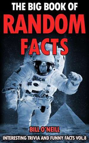 The Big Book of Random Facts Volume 8 de Bill O'Neill