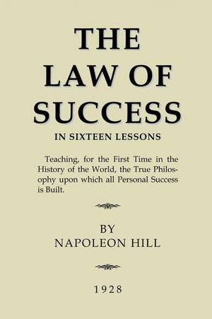 The Law of Success: In Sixteen Lessons de Napoleon Hill