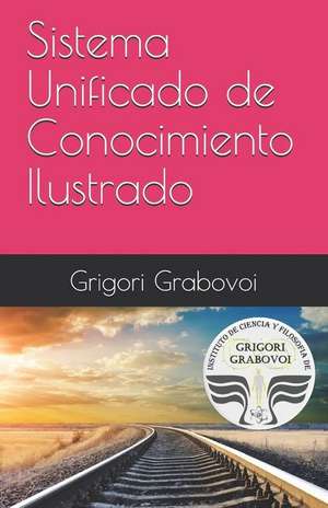 Sistema Unificado de Conocimiento Ilustrado: Método de Grigori Grabovoi de Grigori Grabovoi